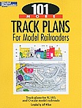 101 More Track Plans for Model Railroaders Track Plans for N HO & O Scale Model Railroads