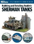 Building and Detailing Realistic Sherman Tanks