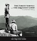 Forest Service & the Greatest Good A Centennial History