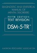 Diagnostic & Statistical Manual of Mental Disorders Fifth Edition Text Revision Dsm 5 Trr