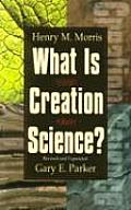 What Is Creation Science Rev & Expanded