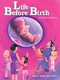 Life Before Birth A Christian Family Book A Book for Christian Families & Others Who Teach the Dignity of Life Before Birth