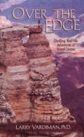 Over the Edge Thrilling Real Life Adventures in the Grand Canyon