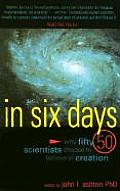 In Six Days Why Fifty Scientists Choose to Believe in Creation