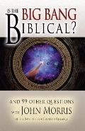 Is the Big Bang Biblical & 99 Other Questions