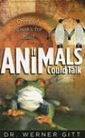 If Animals Could Talk Creation Speaks for Itself