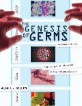 Genesis of Germs The Origin of Diseases & the Coming Plagues