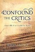 Confound the Critics Answers for Attacks on Biblical Truth