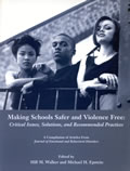 Making Schools Safer and Violence Free: Critical Issues, Solutions, and Recommended Practices