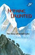 Nothing Daunted: Isobel Kuhn
