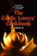 Garlic Lovers Cookbook Volume 2
