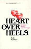 Heart Over Heels 50 Ways Not to Lose Your Lover