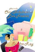 How To Be Chic Fabulous & Live Forever