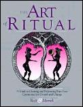 Art Of Ritual A Guide To Creating & Performing