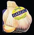 Totally Garlic Cookbook