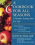 Cookbook for All Seasons A Healthy Eating Plan for Life