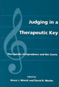Judging In A Therapeutic Key Therapuetic Jurisprudence & The Courts
