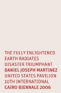 Daniel Joseph Martinez: The Fully Enlightened Earth Radiates Disaster Triumphant: United States Pavilion 10th International 2006 Cairo Bienniale