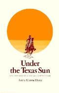 Under Texas Sun Adventures Of A Youn
