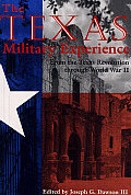 Texas Military Experience From the Texas Revolution Through World War II