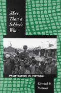 More Than a Soldier's War: Pacification in Vietnam