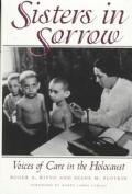 Sisters in Sorrow Voices of Care in the Holocaust