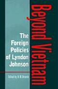 The Foreign Policies of Lyndon Johnson: Beyond Vietnam