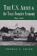 U S Army & the Texas Frontier Economy 1845 1900