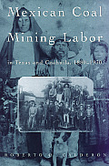 Mexican Coal Mining Labor in Texas and Coahuila, 1880-1930