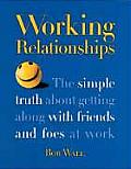 Working Relationships The Simple Truth