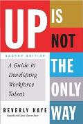 Up Is Not the Only Way A Guide to Developing Workforce Talent