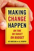Making Change Happen on Time On Time on Target on Budget
