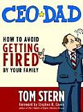 CEO Dad How to Avoid Getting Fired by Your Family