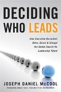 Deciding Who Leads How Executive Recruiters Drive Direct & Disrupt the Global Search for Leadership Talent