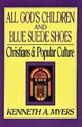All Gods Children & Blue Suede Shoes Christians & Popular Culture