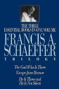 A Francis A. Schaeffer Trilogy: Three Essential Books in One Volume