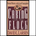 Caring For The Flock Pastoral Ministry