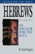 Hebrews An Anchor For The Soul Volume 1