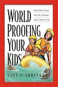 Worldproofing Your Kids Helping Moms Prepare Their Kids to Navigate Todays Turbulent Times