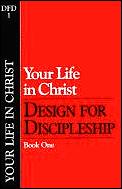 Design for Discipleship #01: Your Life in Christ