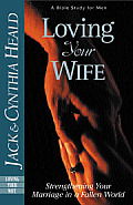 Loving Your Wife: Strengthening Your Marriage in a Fallen World
