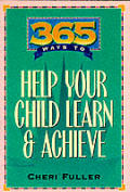 365 Ways To Help Your Child Learn & Achi