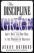 Discipline Of Grace Gods Role & Our Role