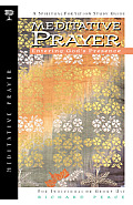 Meditative Prayer Entering Gods Presence A Spiritual Formation Study Guide