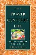 Prayer Centered Life Living in Communion with the Father