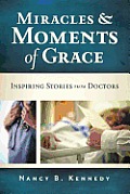 Miracles & Moments of Grace: Inspiring Stories from Doctors