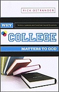 Why College Matters to God: Academic Faithfulness and Christian Higher Education