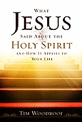 What Jesus Said about the Holy Spirit: And How It Applies to Your Life