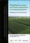 Modeling Processes and Their Interactions in Cropping Systems: Challenges for the 21st Century