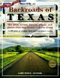 Backroads of Texas: The Sites, Scenes, History, People, and Places Your Map Doesn't Tell You About